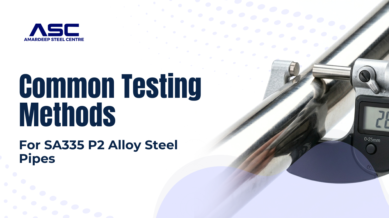 Common Testing Methods for SA335 P2 Alloy Steel Pipes Common Testing Methods for SA335 P2 Alloy Steel Pipes